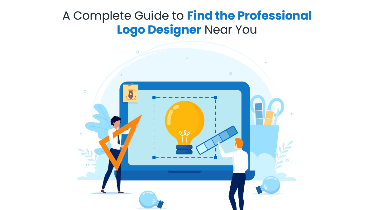 A Complete Guide to Find the Professional Logo Designer Near You