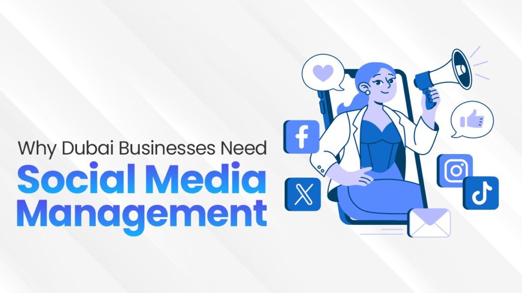 Why Dubai Businesses Need Social Media Management