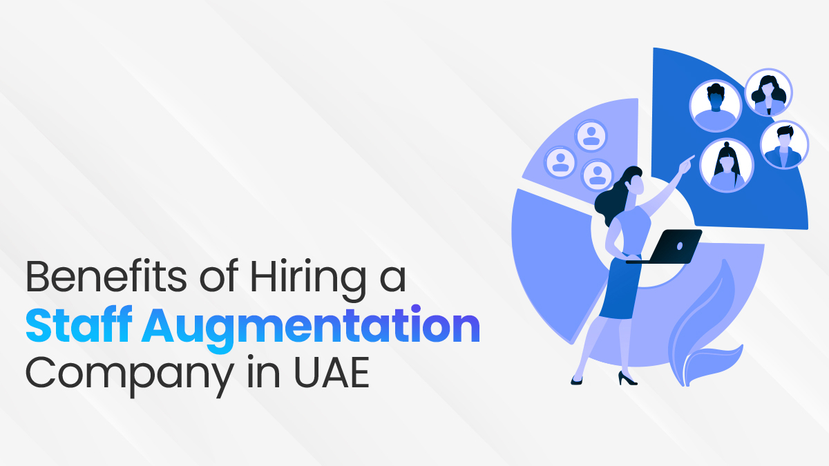 Benefits Of Hiring A Staff Augmentation Company In UAE