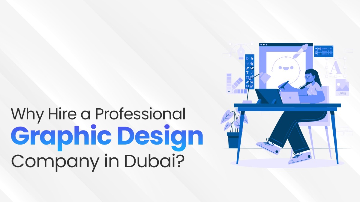 Why Hire A Professional Graphic Design Company In Dubai?